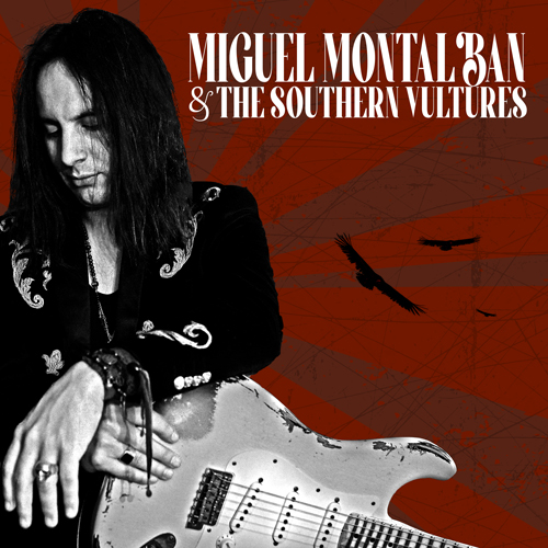 Miguel Montalban hoje é o lançamento mundial do albúm “And The Southern Vultures”.